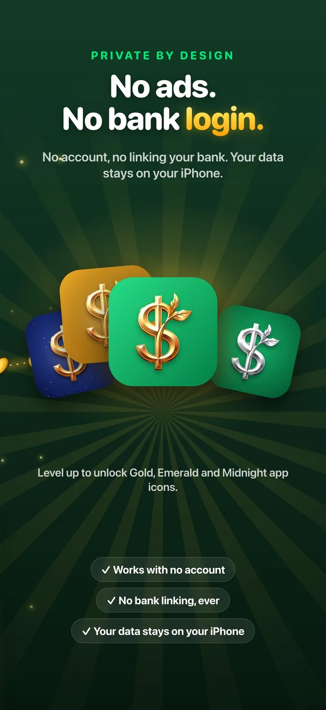 Private by design: no ads, no bank login